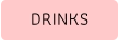 DRINKS