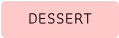 DESSERT