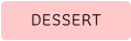 DESSERT